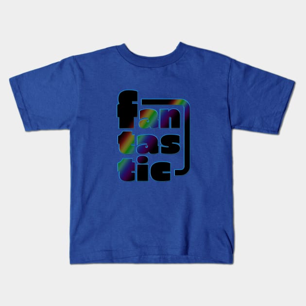 Fantastic Kids T-Shirt by Sinmara